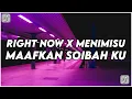 Download Lagu DJ Right Now X Menimisu X Maafkan Soibah Ku Ucil Fvnky Rmx Terbaru 2025