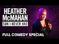 Heather McMahan Son I Never Had Full Comedy Special