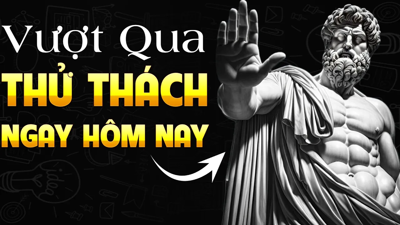 Outline Video Giải Mã Bí Mật Phương Pháp Vượt Qua Thử Thách, Rèn Luyện Bản Thân và Áp Dụng Tư Duy Khắc Kỷ