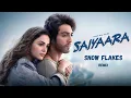 Lagu Saiyaraa (Snow Flakes Remix) | Ahaan Panday, Aneet Padda | Tanishk Bagchi, Faheem A | Progressive