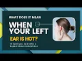 What Does It Mean When Your Left Ear Is Hot 15 Spiritual Scientific Superstitious Indications