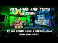 Download Lagu DJ WE FOUND LOVE X STEREO LOVE  VIRAL TIKTOK FULL BASS 2022