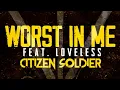 Citizen Soldier feat. Loveless - Worst In Me (Official Lyric Video)