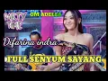 Download Lagu FULL SENYUM SAYANG Difarina Indra - OM ADELLA NONSTOP TANPA IKLAN