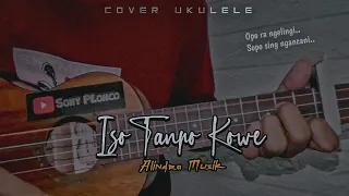 Download Iso Tanpo Kowe - Alindra Musik Cover Ukulele senar 4 by Sony PLonco MP3