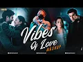 Lagu Vibes of Love Mashup | Viniick | Arijit Singh | Kabir Singh | Preet Re | Bollywood Mashup 2025