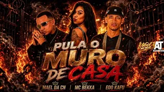 PULO O MURO DE CASA - MAEL DA CN, EOO KAFU E MC BEKKA - REMIX BREGA FUNK