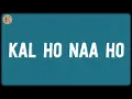 Lagu Kal Ho Naa Ho (Lyrics) - Shankar Ehsaan Loy, Sonu Nigam