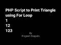 PHP Script to print triangle using For Loop