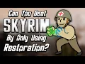 Can You Beat Skyrim With Only Restoration Spells