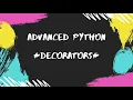 Advanced Python - Decorators