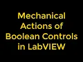 Mechanical Actions of Boolean Controls in LabVIEW