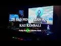 Download Lagu DJ SAD!! PENANTIAN SUCI x KAU KEMBALI (NALDY BAIK FT MISBAH ALZIZI🥀) new version 2024