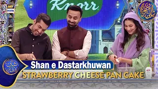 Shan e Dastarkhuwan Recipe Strawberry Cheese Pan Cake Shan e Iftar 3 Mar 2025