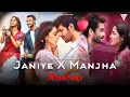 Download Lagu Janiye x Manjha x Naseeb Se || Romantic Song Mashup || Vishal Mishra || Mashup 2023 Deep Mimrot