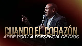 Cuando el Corazón Arde por la Presencia de Dios | Pastor Juan Carlos Harrigan