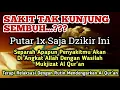 Download Lagu YA ALLAH DENGAN KEBERKAHAN DZIKIR INI SEMBUHKALAH PENYAKIT INI, HILANGKAN SEMUA DARI TUBUH HAMBA🤲