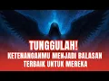 JIWA TERPILIH ✨ TUNGGULAH! KETENANGANMU ADALAH BALASAN TERINDAH UNTUK MEREKA 