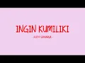Download Lagu Ruth Sahanaya - Ingin Kumiliki - Love Lyrics