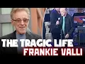 The Life and Tragic Ending of Frankie Valli