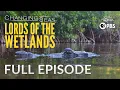 Lords of the Wetlands - Full Episode