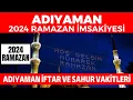 Lagu ADIYAMAN 2024 RAMAZAN İMSAKİYESİ - Adıyaman İftar ve Sahur Vakitleri 2024