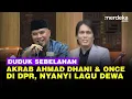 Download Lagu Ahmad Dhani \u0026 Once Akrab Duduk Sebelahan di DPR, Nyanyi Lagu Dewa 'Hadapi dengan Senyuman'
