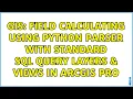 GIS Field Calculating using Python Parser with Standard SQL Query Layers Views in ArcGIS Pro