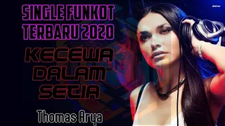 Download SINGLE FUNKOT TERBARU 2020 | KECEWA DALAM SETIA (THOMAS ARYA) | DIRIMU TERNYATA PENDUSTA MP3