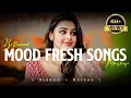 Mind Relaxing Love Songs | Mood Fresh Mashup Song | Bollywood Romantic Lofi