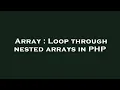 Array Loop through nested arrays in PHP