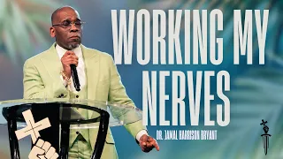 Working My Nerves Dr Jamal Harrison Bryant