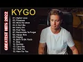 Kygo Greatest Hits Full Album 2022| Best Of New Songs Kygo| Kygo ⚡️⚡️Top 15 Songs 2022