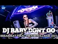Download Lagu DJ BABY DONT GO - DJ BREAKBEAT VIRAL FYP TIKTOK FULL BASS 2025 - DJ CIPYDOT DUGEM NONSTOP REMIX