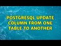 Postgresql update column from one table to another 2 Solutions