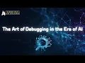 The Art of Debugging in the Era of AI