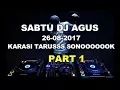 Lagu DJ AGUS TERBARU SABTU 26-08-2017 PART 1 , PARTY PEOPLE MANA SUARANYAAAAAAA , ,!!!!
