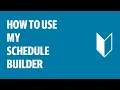 How to Use My Schedule Builder