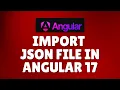 How to import JSON file in Angular 17