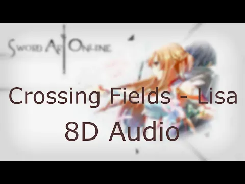 Download MP3 Crossing Fields - Lisa 8D Audio (Use Headphones) 🎧