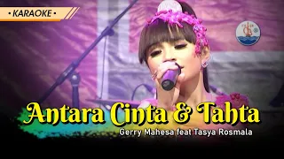 Download Antara Cinta \u0026 Tahta Gerry Mahesa Feat Tasya Rosmala  OM - ADELLA ( KARAOKE ) MP3