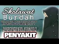 Lagu Sholawat Burdah Penyembuh Segala Penyakit / Bikin Adem Dihati (Cukup Putar Dan Dengarkan)