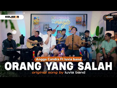 Download MP3 Orang Yang Salah - Luvia Band Ft Angga Candra #KOLABOR