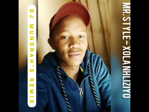 Download MP3 Mr. Style - Xola Nhliziyo (Dj Mundrah Remix).mp3