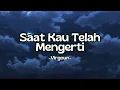Download Lagu Virgoun - Saat Kau Telah Mengerti || Lirik Lagu