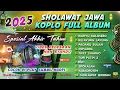 SHOLAWAT NABI VERSI KOPLO FULL ALBUM BASS GLERR TERBARU 2025 ! SHOLAWAT JAWA ( KELAYUNG - LAYUNG )