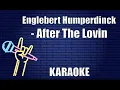 Englebert Humperdinck - After The Lovin (Karaoke)