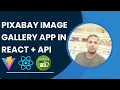 Build an Awesome Cool Dynamic Pixabay Image Gallery App in React API React Icons with Prabhat