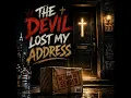 The Devil Lost My Address