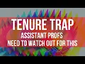 The Tenure Trap Assistant Profs Need to Watch Out For